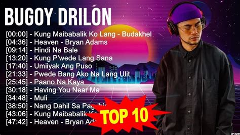 Bugoy Drilon 2023 Mix ~ Top 10 Best Songs ~ Greatest Hits ~ Full Album Youtube