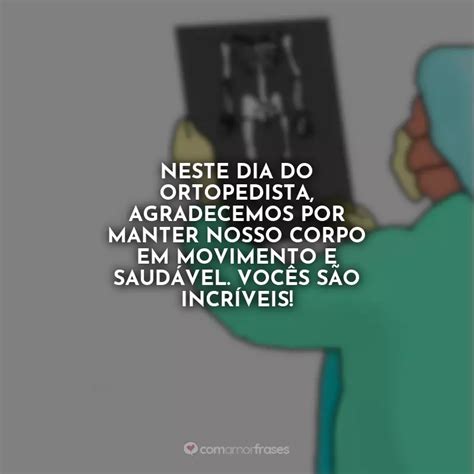 Frases Do Dia Do Ortopedista Amor Frases