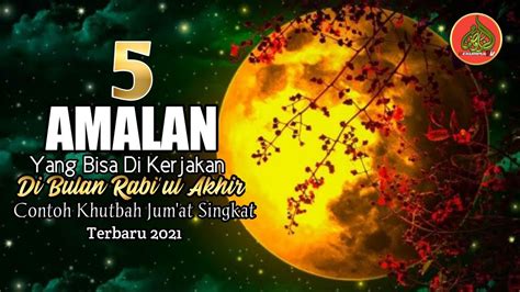 Contoh Khutbah Jumat Singkat Bulan Rabiul Akhir Amalan Bulan Rabiul