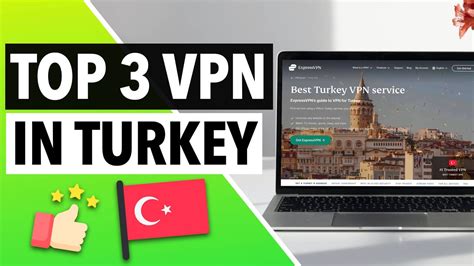 BEST VPN FOR TURKEY 2022 The 3 Best Turkey VPN Services That Still