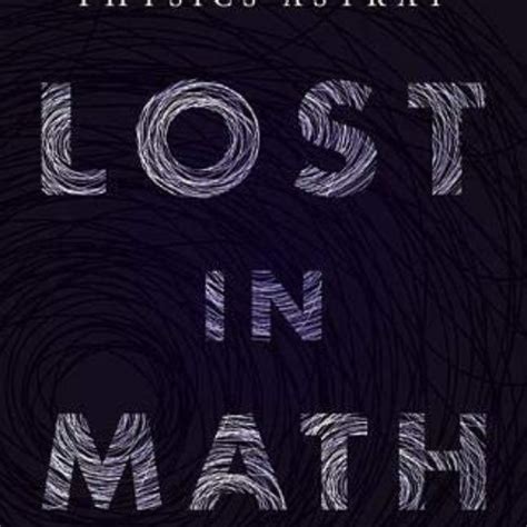 Listen To Playlists Featuring Download Pdf 📤 Lost In Math How Beauty Leads Physics Astray By