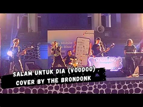 Salam Untuk Dia Voodoo Cover By The Brondonk Magelang Night