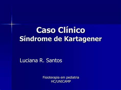 Ppt Caso Cl Nico S Ndrome De Kartagener Powerpoint Presentation Free