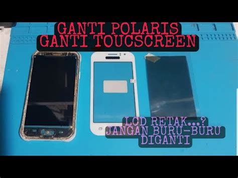 Ganti Polaris Dan Touchscreen Samsung J Ace Youtube