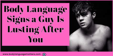 Body Language Signs A Guy Is Lusting After You