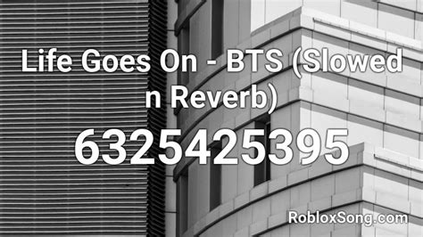 Life Goes On Bts Slowed N Reverb Roblox Id Roblox Music Codes