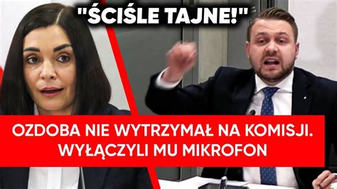 Ściśle tajne informacje Ozdoba szarżował na komisji Wyłączyli mu