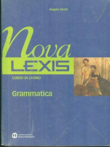 Nova Lexis Corso Di Latino Grammatica Angelo Diotti Bruno Mondadori