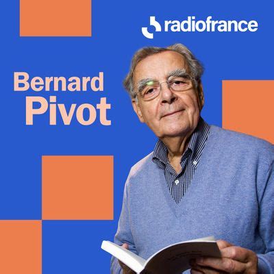 Bernard Pivot Passeur De Mots Une S Lection Des Meilleurs Podcasts