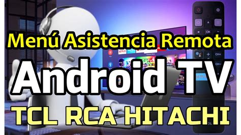 Asistencia técnica remota Android TV TCL RCA HITACHI Cómo activar menú