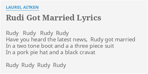 RUDI GOT MARRIED LYRICS By LAUREL AITKEN Rudy Rudy Rudy Rudy