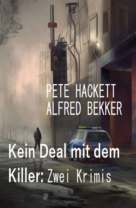 Kein Deal Mit Dem Killer Zwei Krimis By Alfred Bekker Goodreads