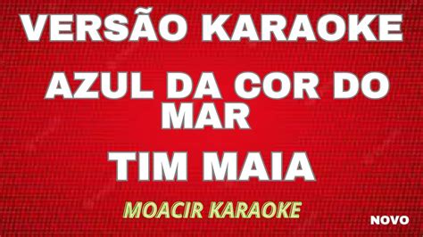 KARAOKE AZUL DA COR DO MAR REGGAE TIM MAIA YouTube