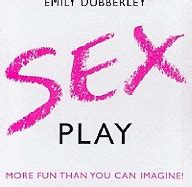 Sex Play By Emily Dubberley Alibris