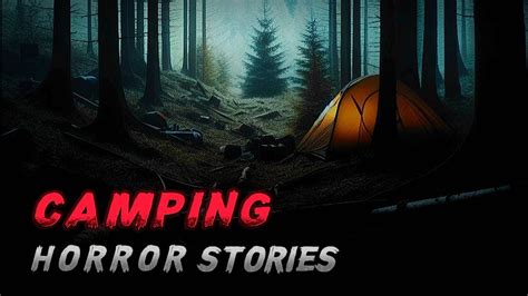 3 Scary True CAMPING Horror Stories YouTube