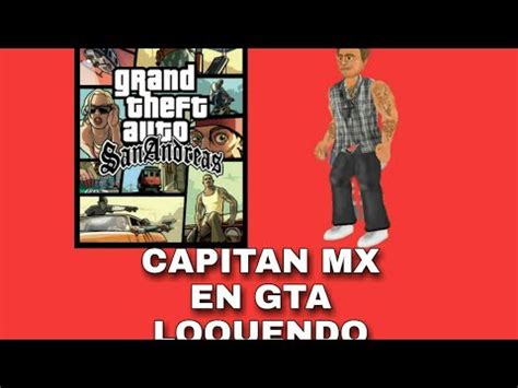 LA CAIDA DEL CAPITAN MX LOQUENDO GTA SAN ANDREAS ANDROID YouTube