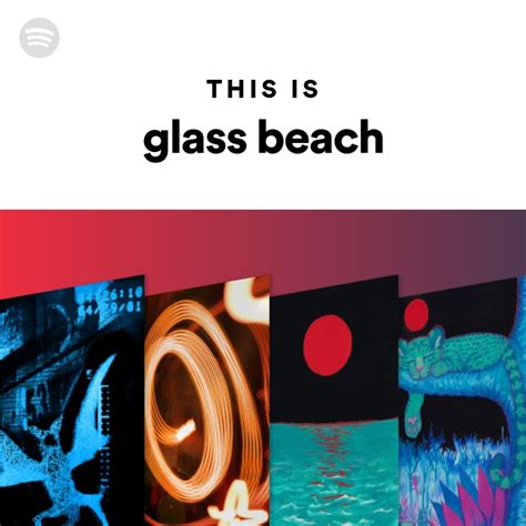 This Is Glass Beach Playlist By Spotify Spotify