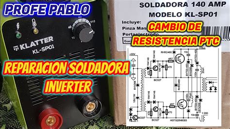 Como Reparar Soldadora Inverter Klatter Ptc Igbt Youtube