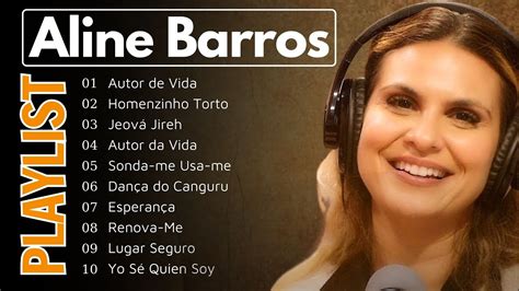 Aline Barros As M Sicas Gospel De Maior Sucesso E Ouvidas