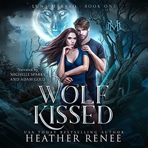 Wolf Kissed Luna Marked Book 1 Audible Audio Edition Heather Renee Mystics And Mayhem