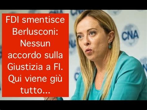 FDI Smentisce Berlusconi Nessun Accordo Sulla Giustizia A FI Qui