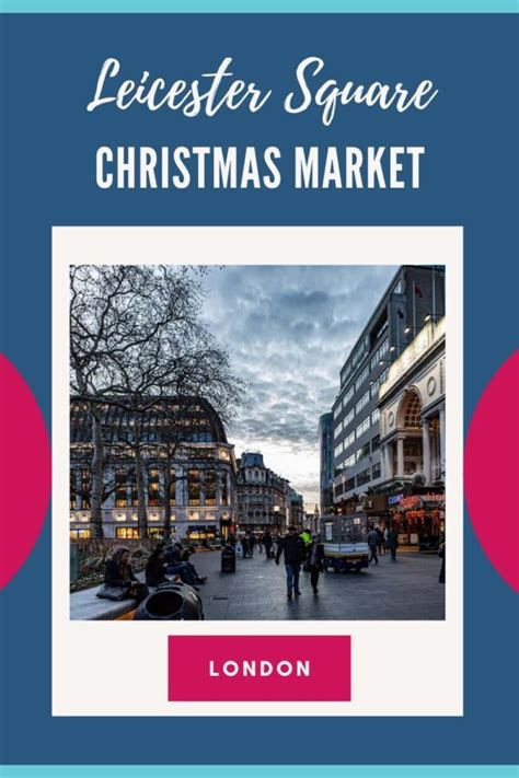 Leicester Square Christmas Market 2024 Dates Bettye Guinevere