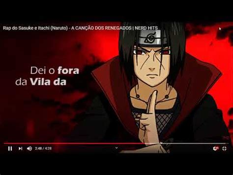 Assistindo Ao Rap Do Sasuke E Itachi Naruto A Can O Dos Renegados