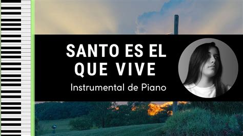 Santo Es El Que Vive Montesantoficial Piano Instrumental Letra