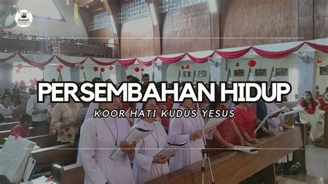 Persembahan Hidup Koor Hati Kudus Yesus YouTube