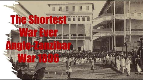 Minutes Of History The Shortest War Ever Anglo Zanzibar War