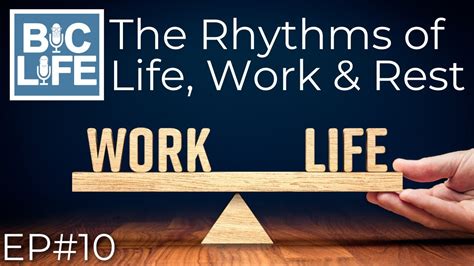 Episode 10 The Rhythms Of Life Work And Rest Youtube