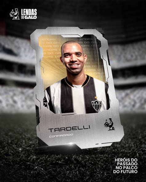 Tardelli Estar No Lendas Do Galo Clube Atl Tico Mineiro