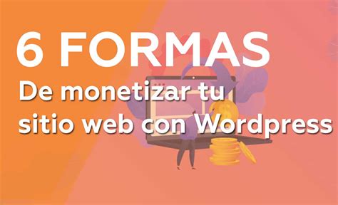 Formas De Monetizar Pagina Web De Wordpress Desarrollador Web