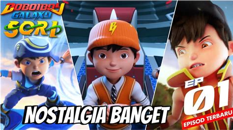 Detail Menarik Boboiboy Galaxy Musim Episode Kembali Beraksi Youtube