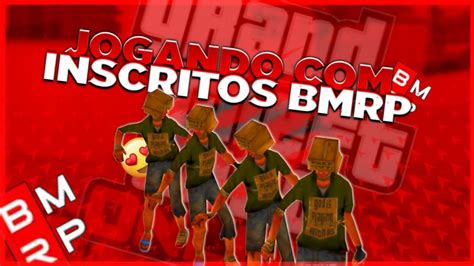 JOGANDO BMRP OS INSCRITOS GTA SAMP YouTube