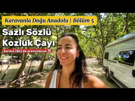 Karavanla Doğu Anadolu Turu Bölüm 5 Malatya Kozluk Çayında Sazlı