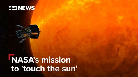 Nasa Is On A Mission To Touch The Sun News