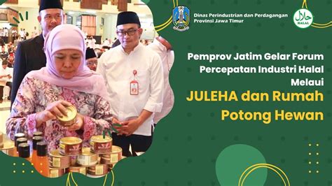 Pemprov Jatim Gelar Forum Percepatan Industri Halal Melalui Juleha Dan