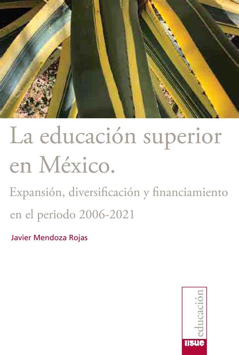 La Educaci N Superior En M Xico Expansi N Diversificaci N Y