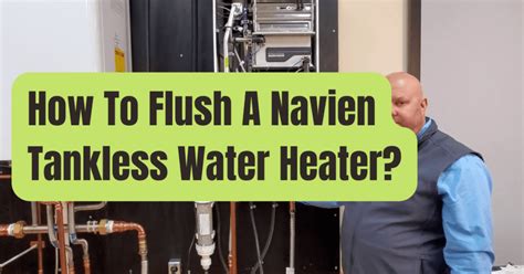 How To Flush A Navien Tankless Water Heater Rving Beginner