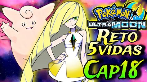 Pokemon Ultra Luna Cap18 Reto5vidas El Locke Tiembla Y Llega A Su Etapa