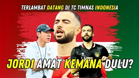 Jordi Amat Terlambat Gabung TC Timnas Indonesia Siapkah Geser Posisi