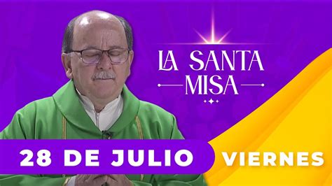 MISA DE HOY Viernes 28 De Julio De 2023 Padre Hernán Pinilla