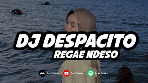 Dj Despacito X El Perdon Regae Ndeso Terbaru Dj Santai Viral Tik Tok