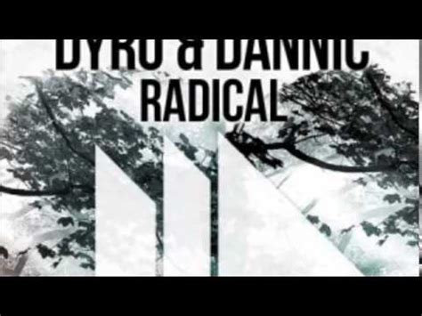 Dyro Dannic Radical Remix Youtube