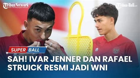 Sah Ivar Jenner Dan Rafael Struick Resmi Jadi Wni Youtube