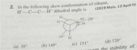 In The Following Skew Conformation Of Ethane HCCH Dihedral Angle Is