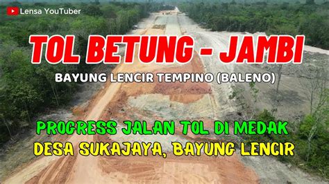 Drone Progress Jalan Tol Di Medak Tol Bayung Lencir Tempino Tol