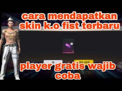 Cara Mendapatkan Skin K O Fist Skin Free Fire Trik Spin K O Fist