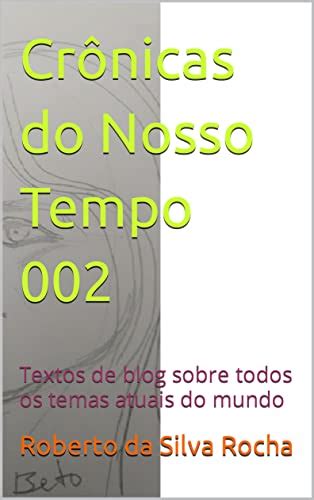 Cr Nicas Do Nosso Tempo Textos De Blog Sobre Todos Os Temas Atuais